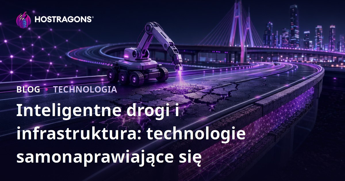Inteligentne drogi i infrastruktura: technologie samonaprawiające się