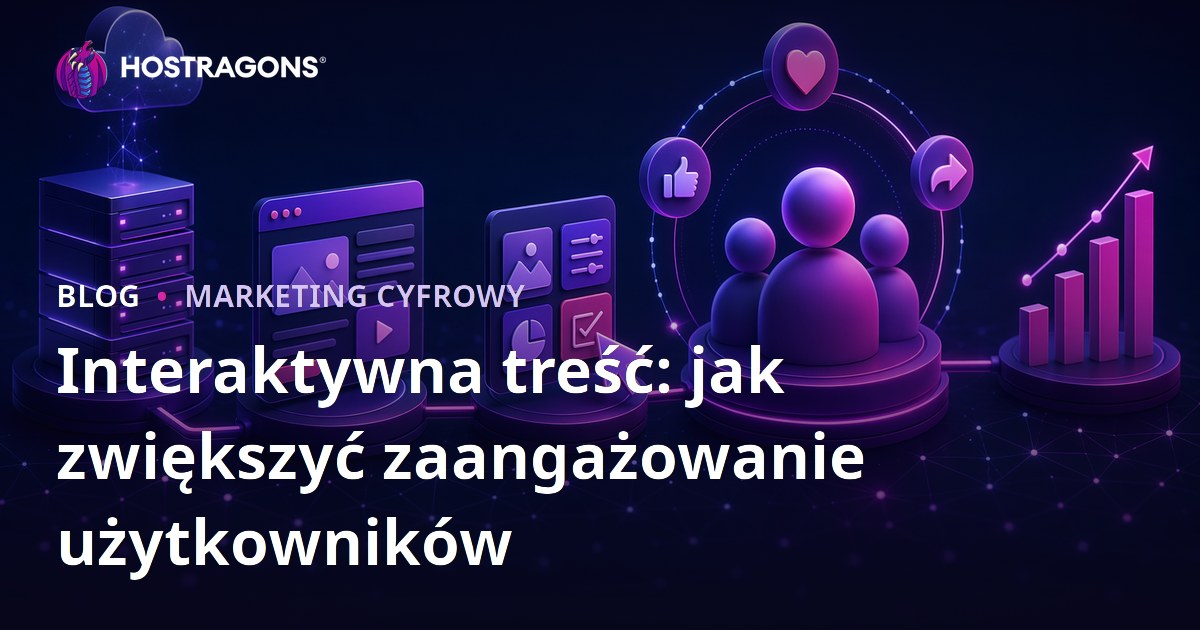 Interaktywna treść: jak zwiększyć zaangażowanie użytkowników