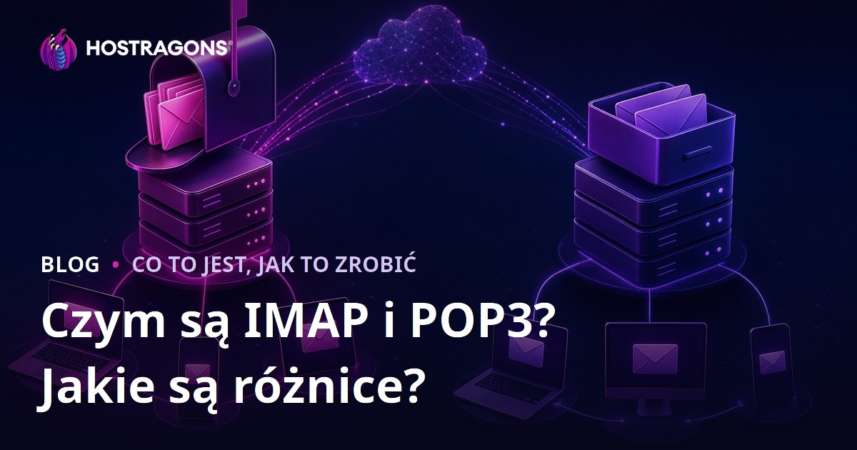 Czym są IMAP i POP3? Jakie są różnice?