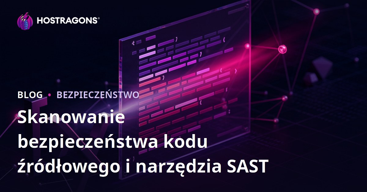Skanowanie bezpieczeństwa kodu źródłowego i narzędzia SAST