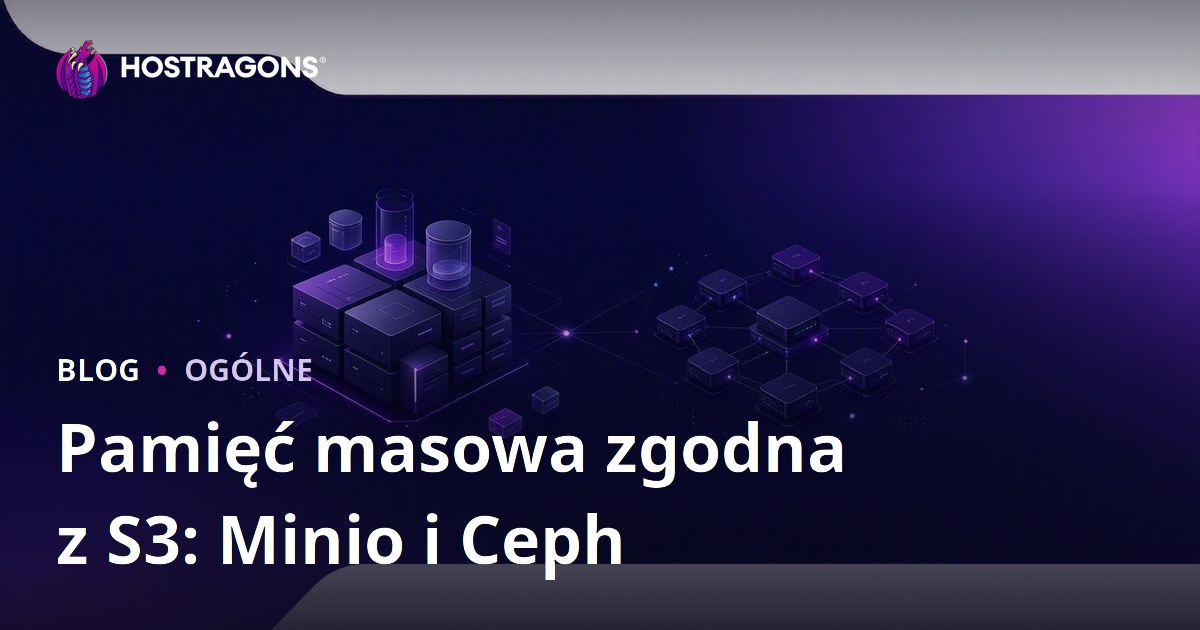 Pamięć masowa zgodna z S3: Minio i Ceph
