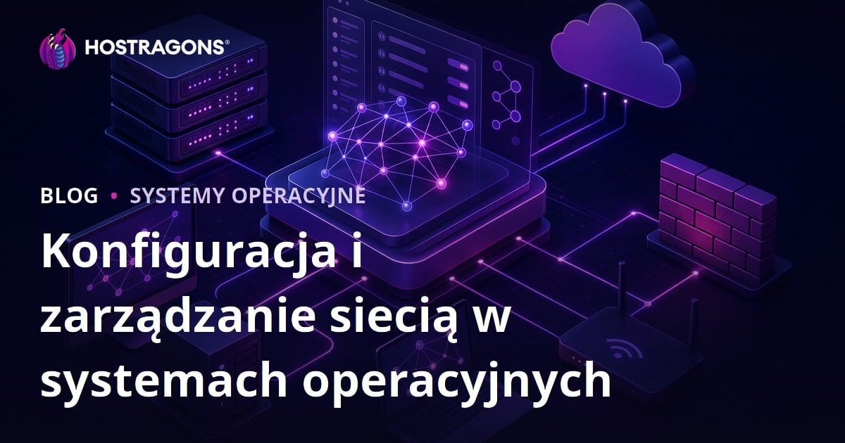 Konfiguracja i zarządzanie siecią w systemach operacyjnych