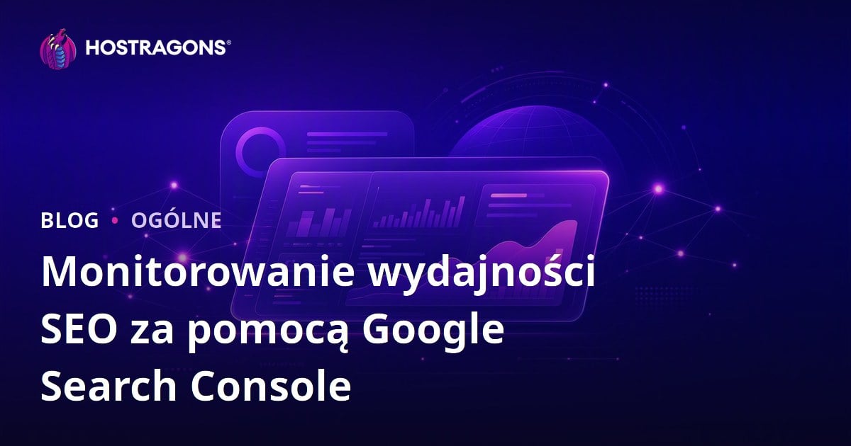 Monitorowanie wydajności SEO za pomocą Google Search Console