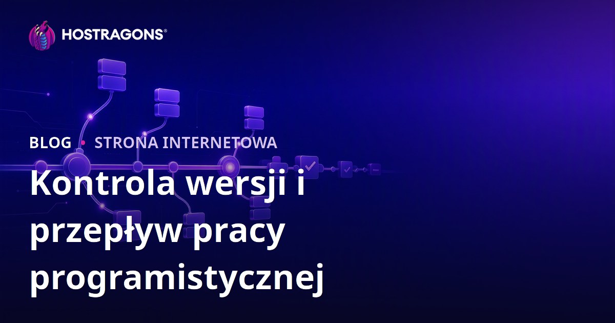 Kontrola wersji i przepływ pracy programistycznej