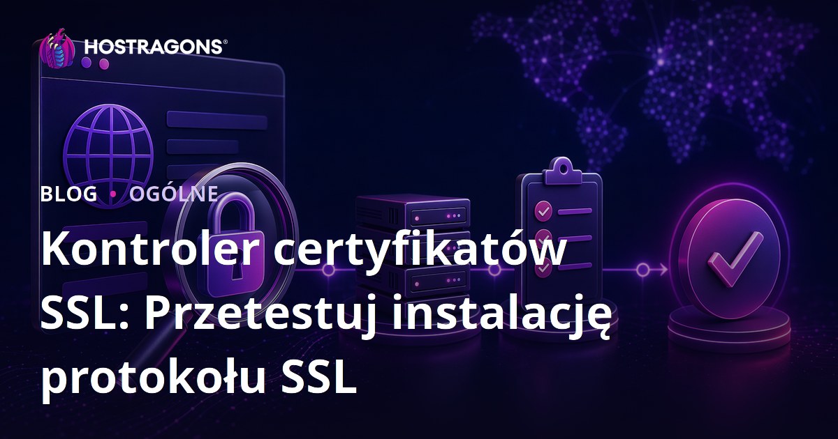 Kontroler certyfikatów SSL: Przetestuj instalację protokołu SSL