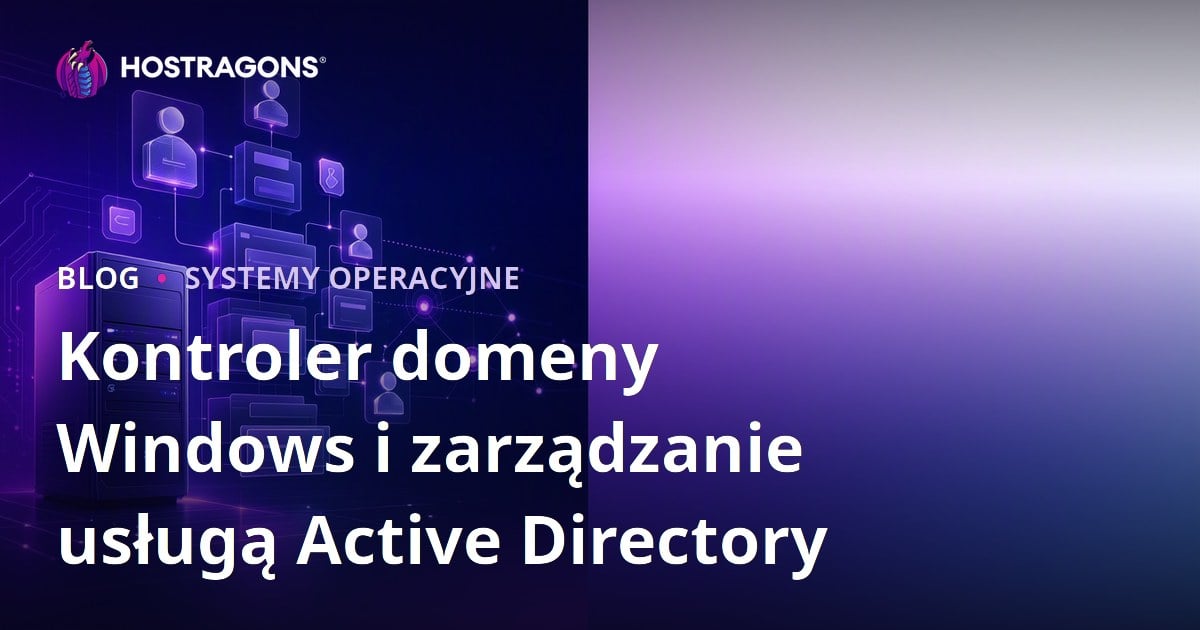 Kontroler domeny Windows i zarządzanie usługą Active Directory