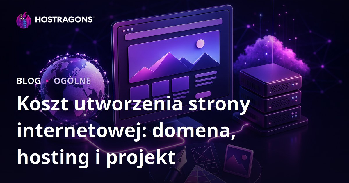 Koszt utworzenia strony internetowej: domena, hosting i projekt