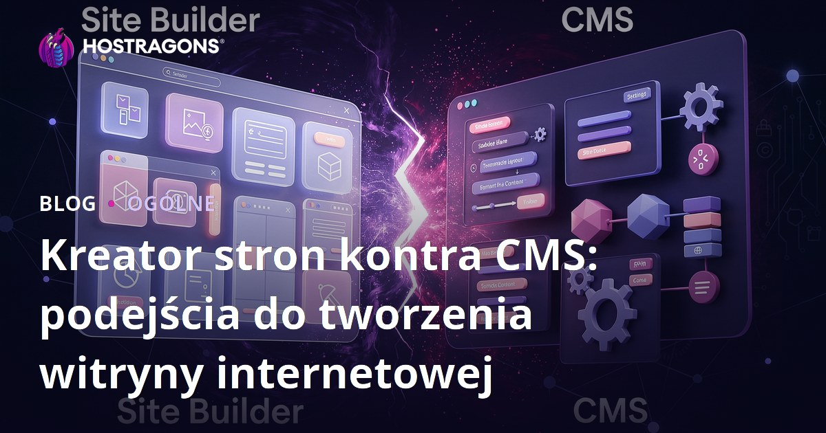 Kreator stron kontra CMS: podejścia do tworzenia witryny internetowej