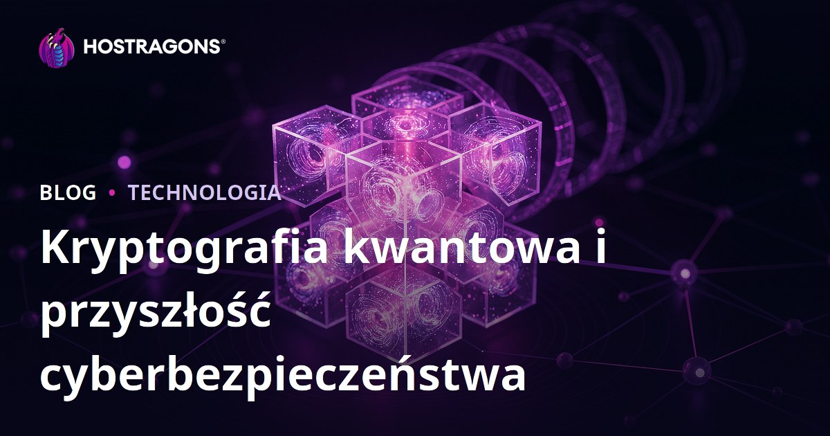 Kryptografia kwantowa i przyszłość cyberbezpieczeństwa