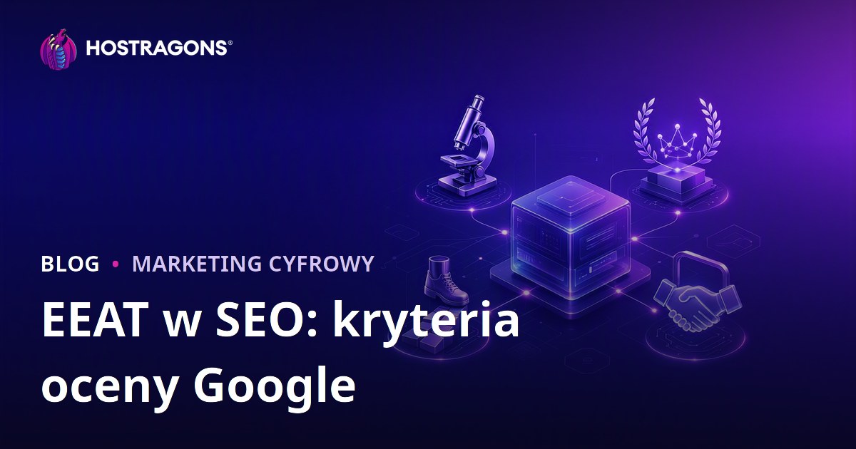 EEAT w SEO: kryteria oceny Google