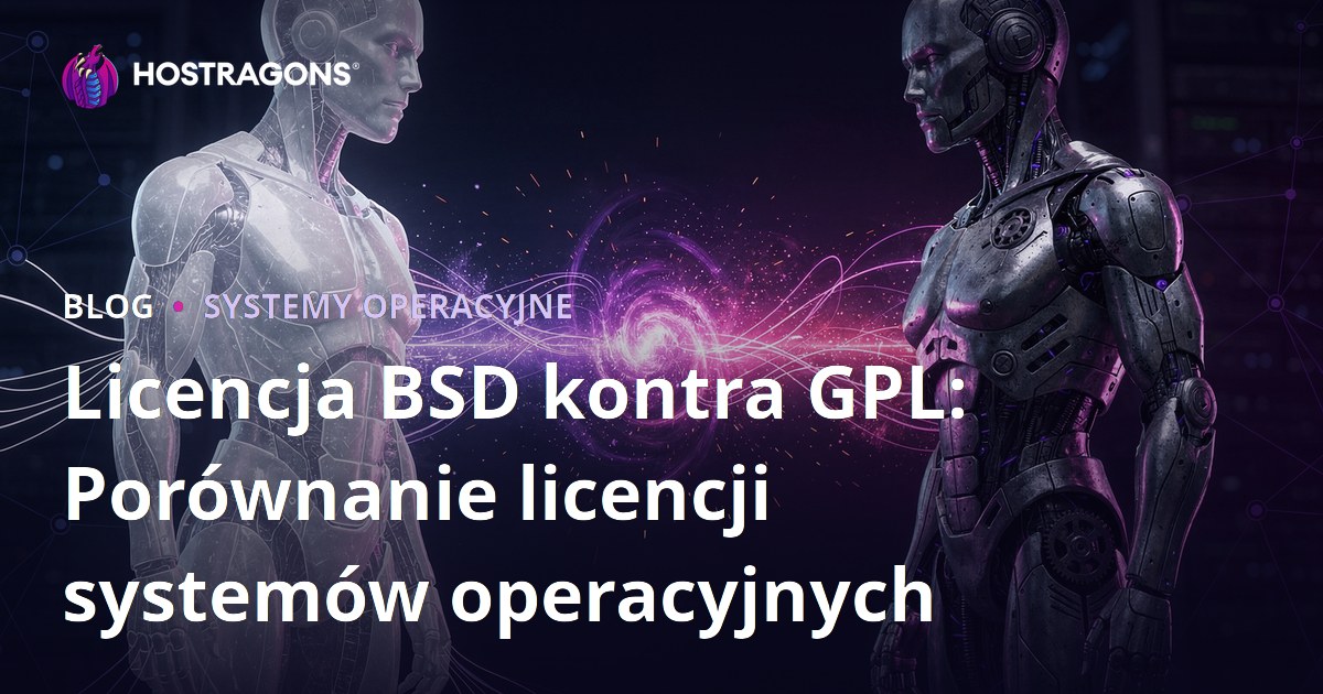 Licencja BSD kontra GPL: Porównanie licencji systemów operacyjnych