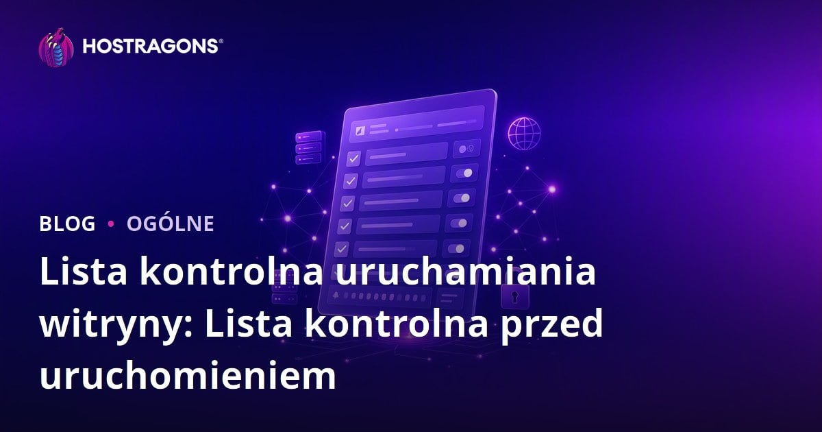 Lista kontrolna uruchamiania witryny: Lista kontrolna przed uruchomieniem