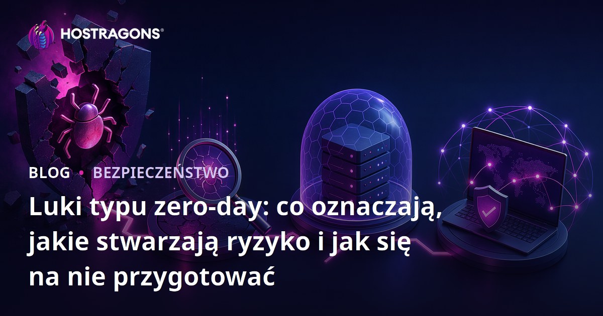 Luki typu zero-day: co oznaczają, jakie stwarzają ryzyko i jak się na nie przygotować