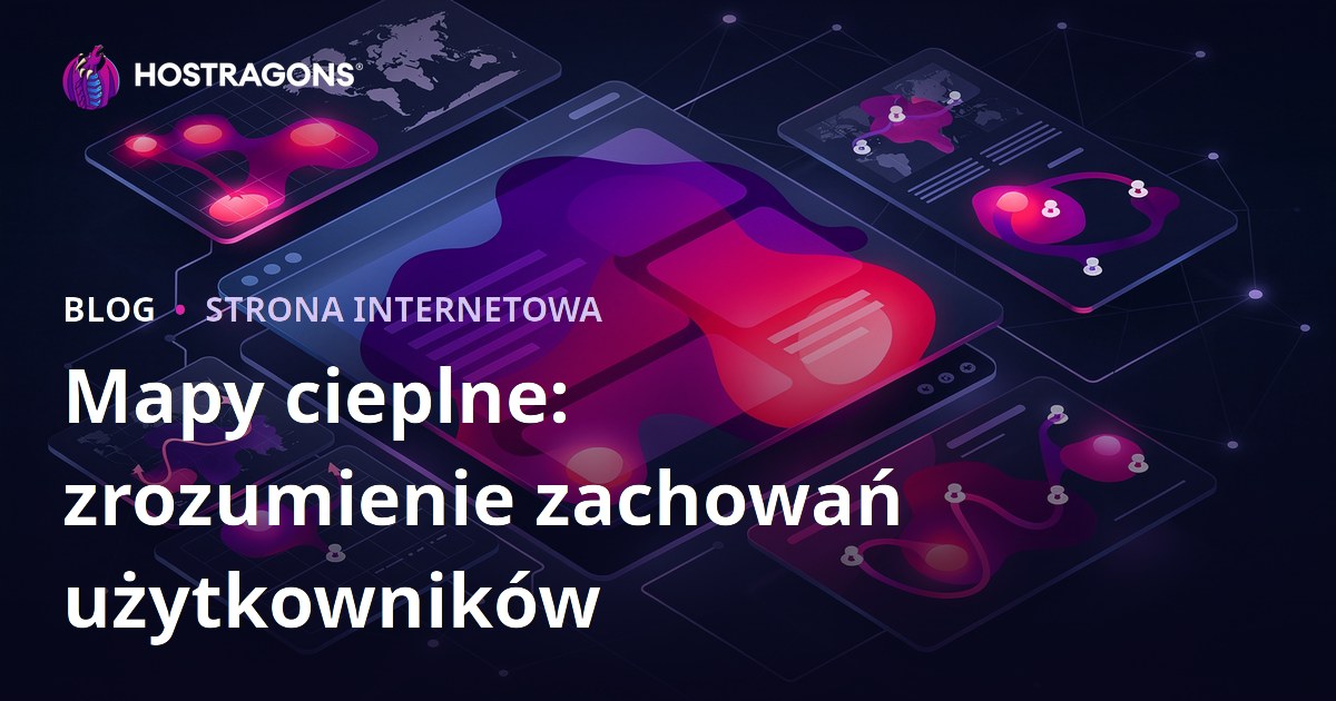 Mapy cieplne: zrozumienie zachowań użytkowników