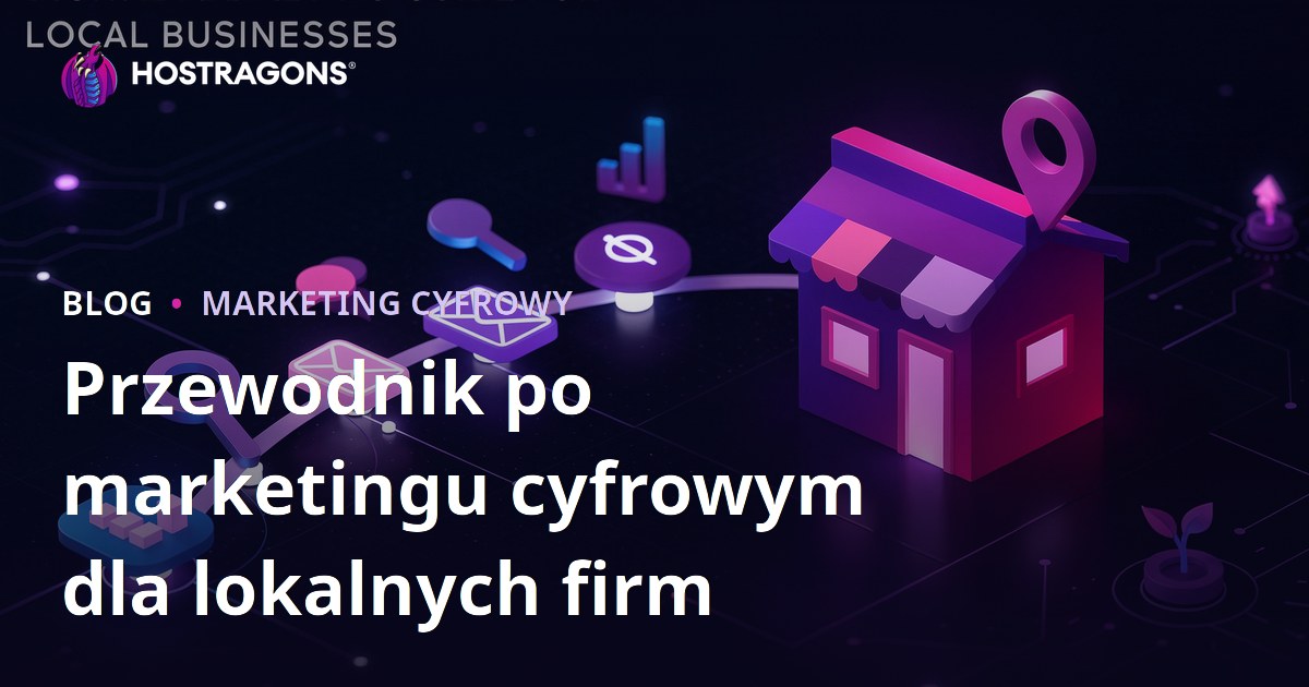 Przewodnik po marketingu cyfrowym dla lokalnych firm