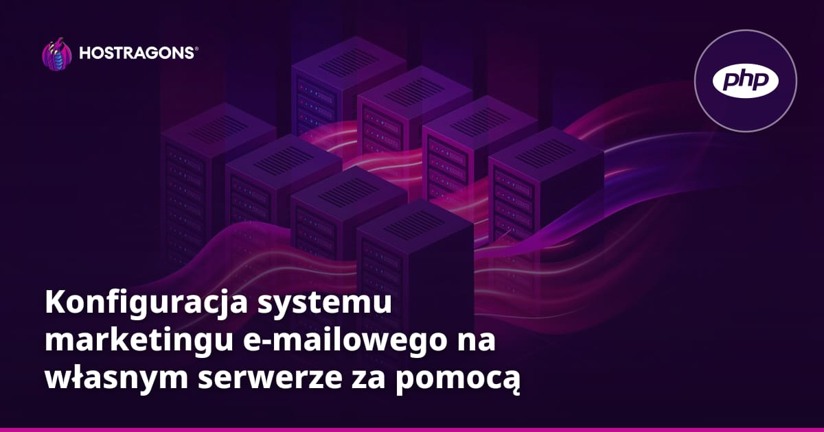 Konfiguracja systemu marketingu e-mailowego na własnym serwerze za pomocą phpList