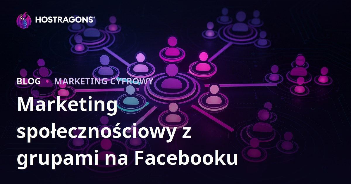 Marketing społecznościowy z grupami na Facebooku