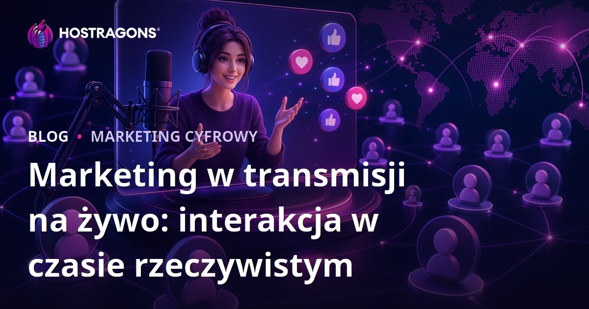 Marketing w transmisji na żywo: interakcja w czasie rzeczywistym