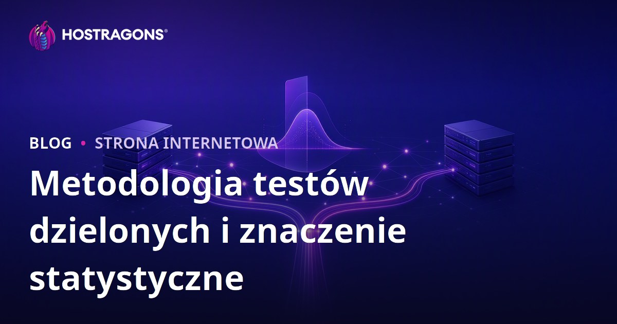 Metodologia testów dzielonych i znaczenie statystyczne