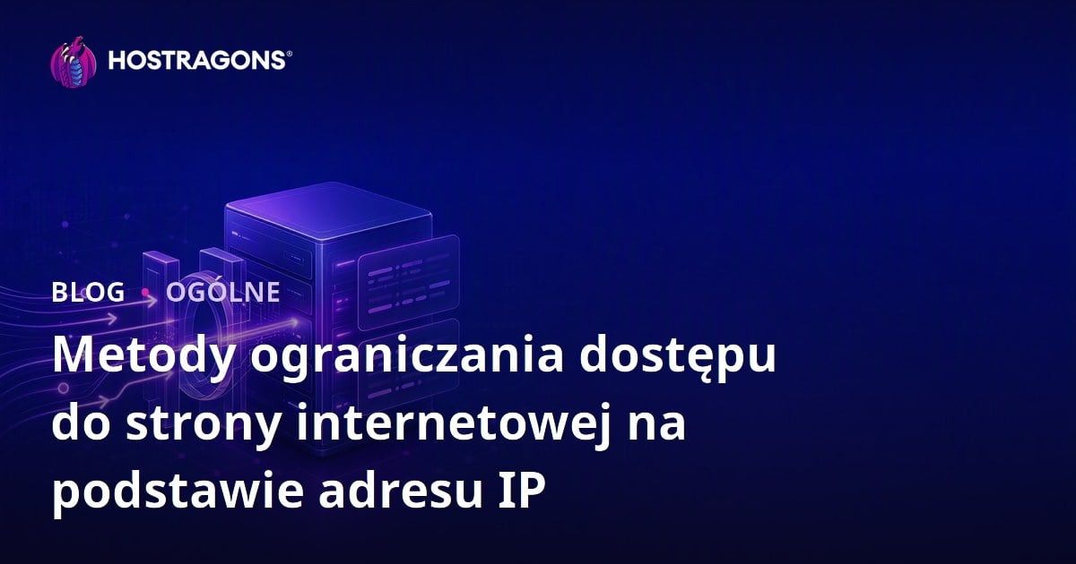 Metody ograniczania dostępu do strony internetowej na podstawie adresu IP
