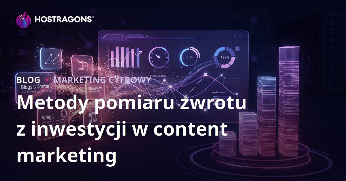 Metody pomiaru zwrotu z inwestycji w content marketing