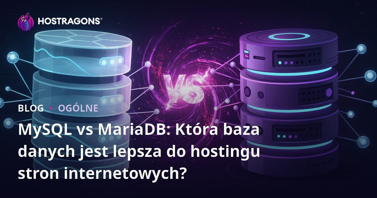MySQL vs MariaDB: Która baza danych jest lepsza do hostingu stron internetowych?