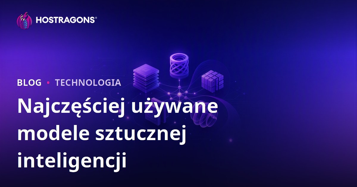 Najczęściej używane modele sztucznej inteligencji