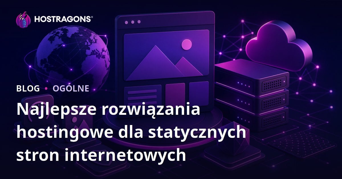 Najlepsze rozwiązania hostingowe dla statycznych stron internetowych