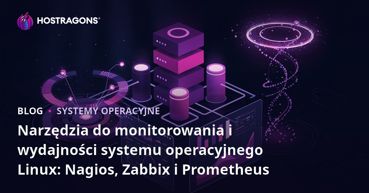 Narzędzia do monitorowania i wydajności systemu operacyjnego Linux: Nagios, Zabbix i Prometheus