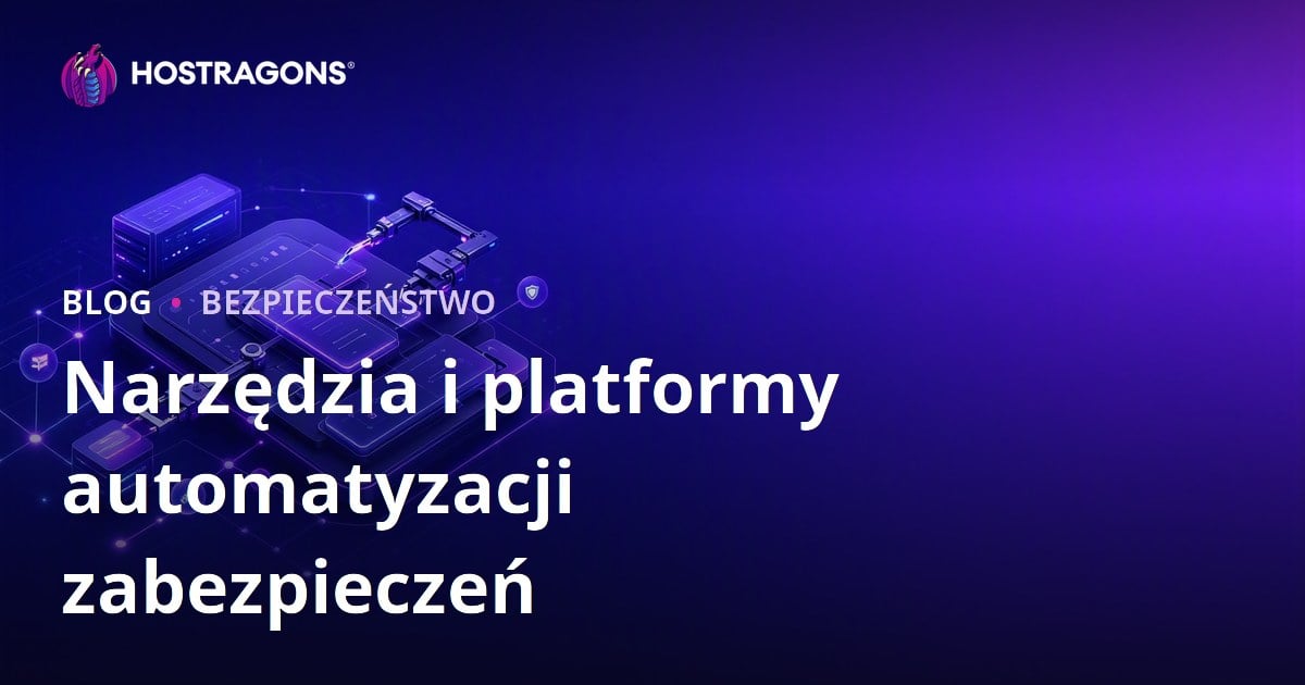 Narzędzia i platformy automatyzacji zabezpieczeń