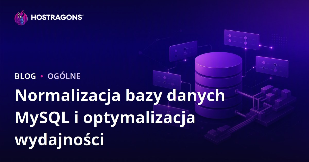 Normalizacja bazy danych MySQL i optymalizacja wydajności