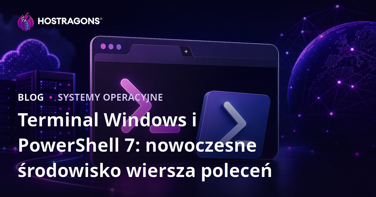 Terminal Windows i PowerShell 7: nowoczesne środowisko wiersza poleceń