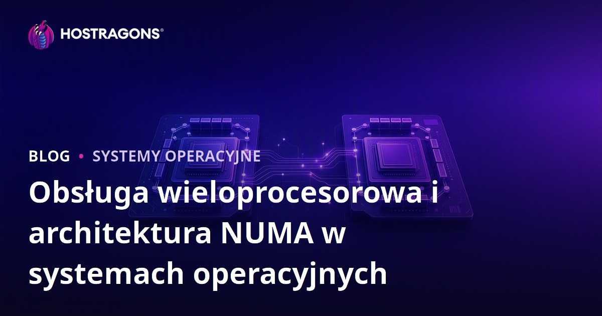 Obsługa wieloprocesorowa i architektura NUMA w systemach operacyjnych