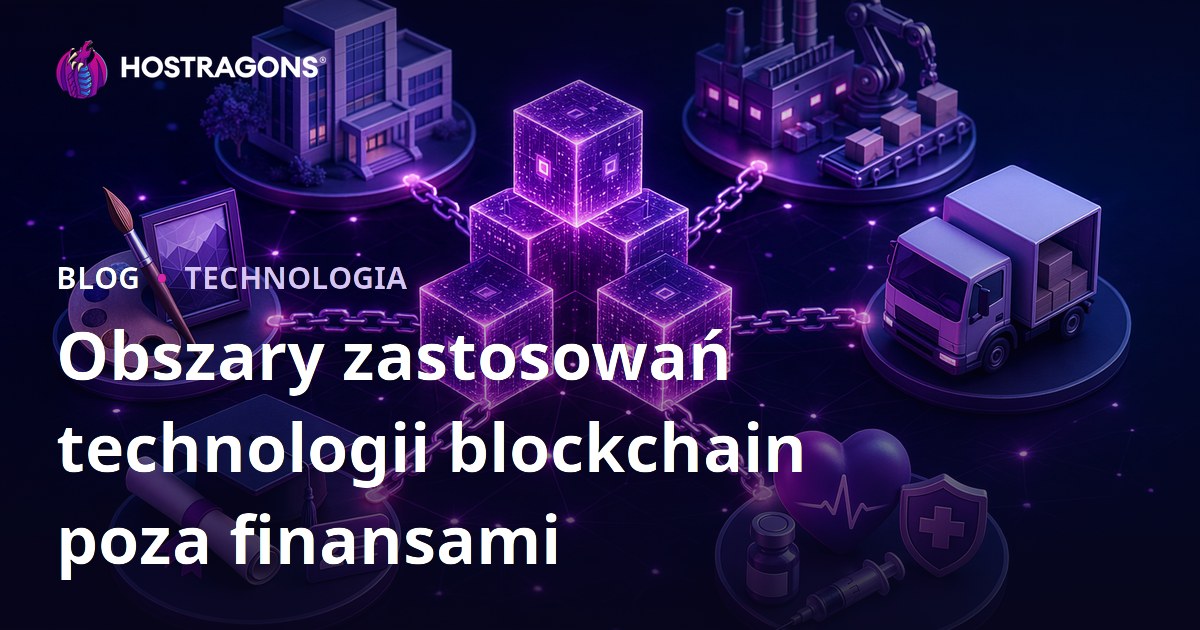 Obszary zastosowań technologii blockchain poza finansami