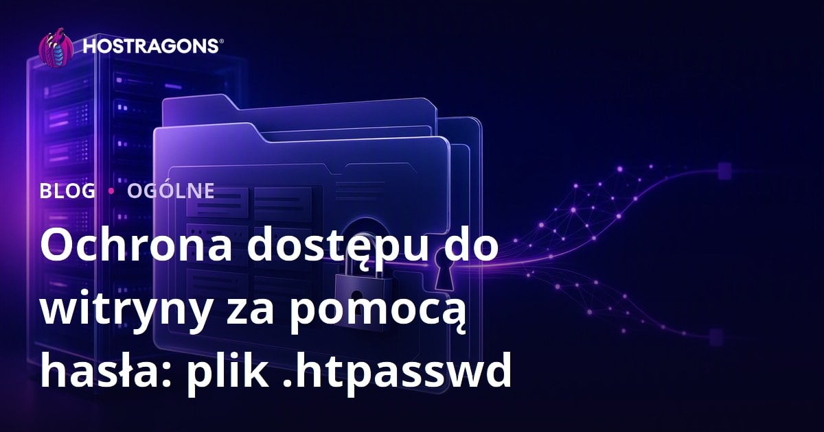 Ochrona dostępu do witryny za pomocą hasła: plik .htpasswd