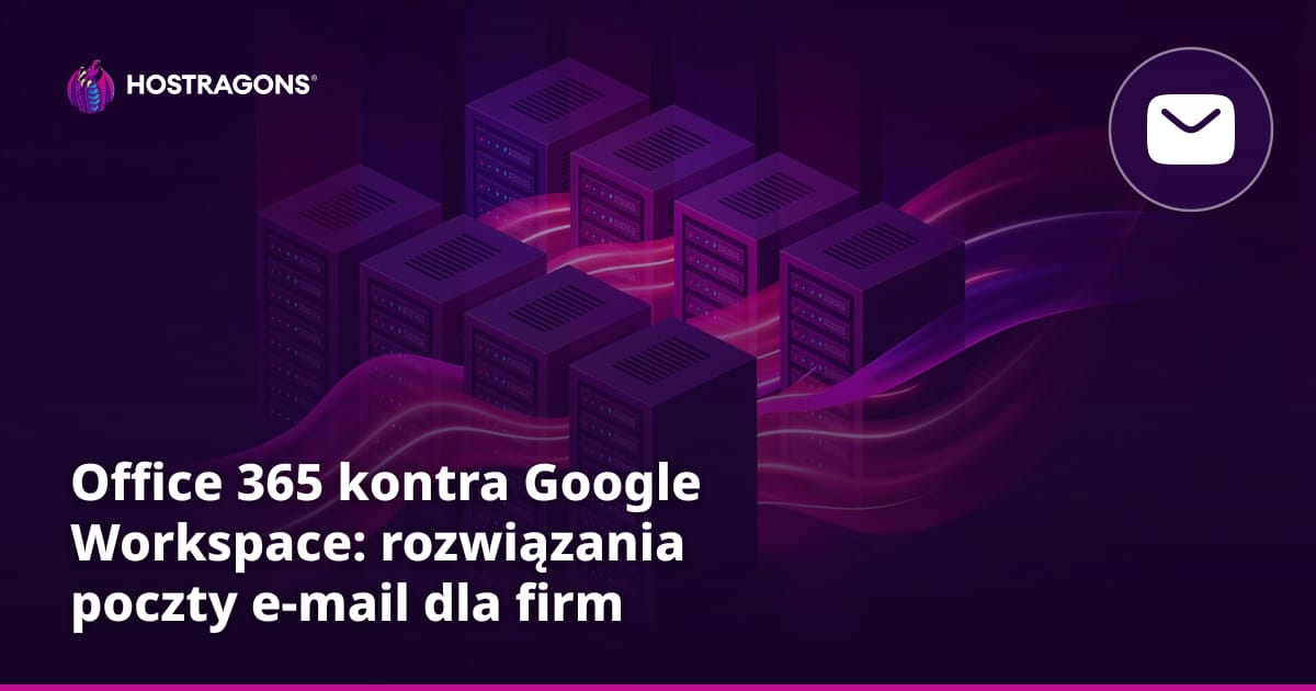 Office 365 kontra Google Workspace: rozwiązania poczty e-mail dla firm