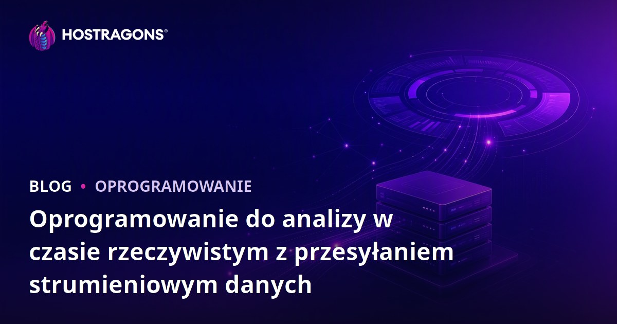 Oprogramowanie do analizy w czasie rzeczywistym z przesyłaniem strumieniowym danych