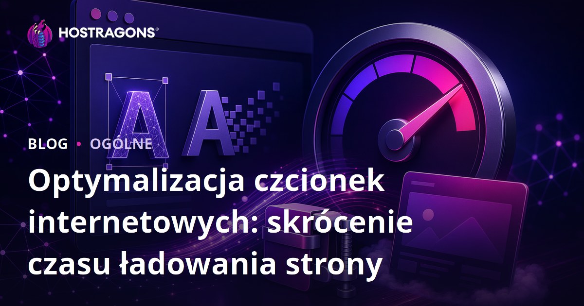 Optymalizacja czcionek internetowych: skrócenie czasu ładowania strony