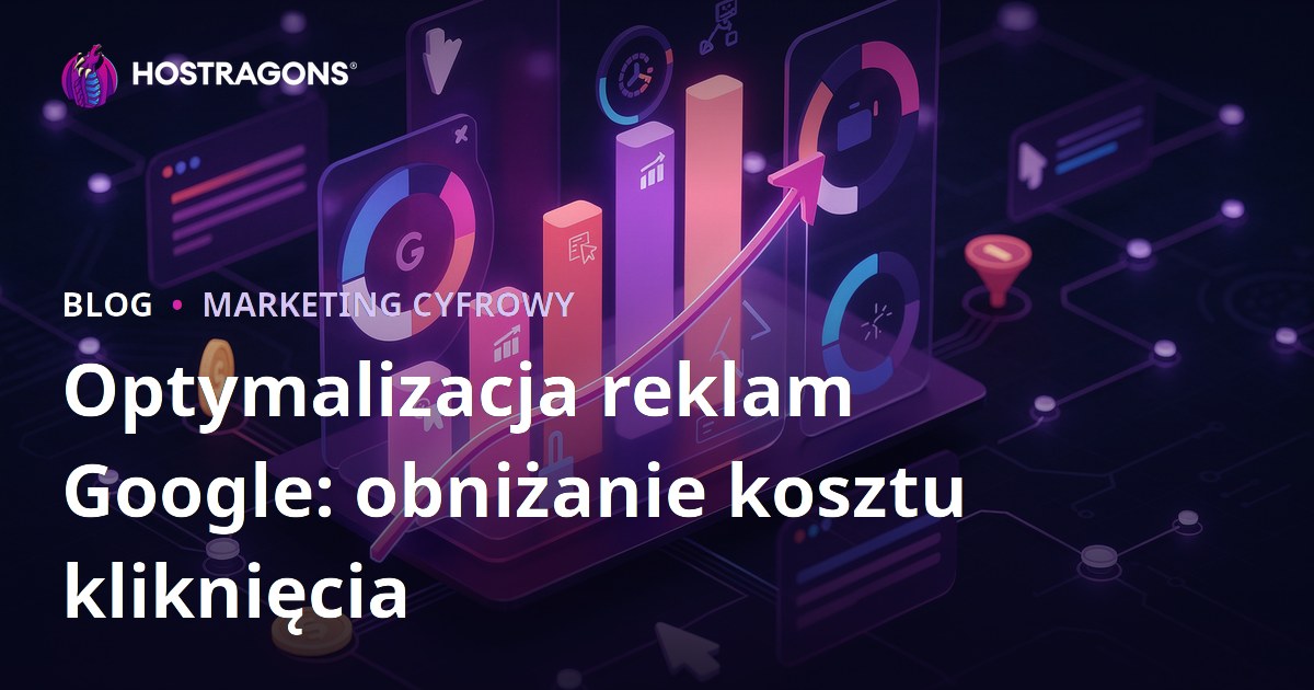 Optymalizacja reklam Google: obniżanie kosztu kliknięcia