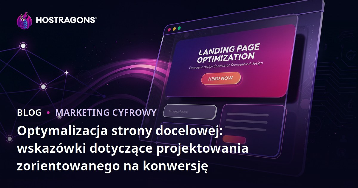 Optymalizacja strony docelowej: wskazówki dotyczące projektowania zorientowanego na konwersję