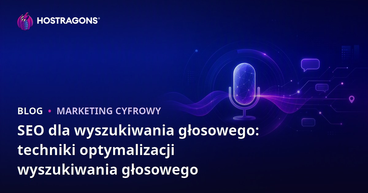SEO dla wyszukiwania głosowego: techniki optymalizacji wyszukiwania głosowego