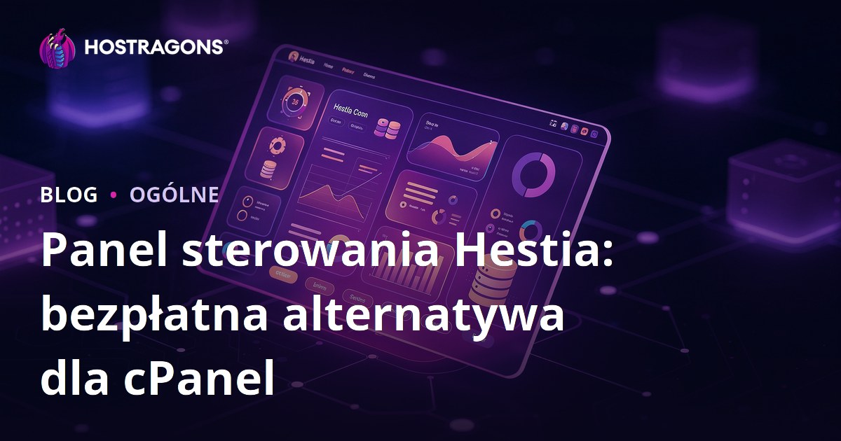 Panel sterowania Hestia: bezpłatna alternatywa dla cPanel