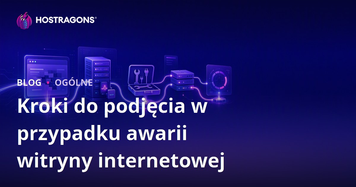 Kroki do podjęcia w przypadku awarii witryny internetowej