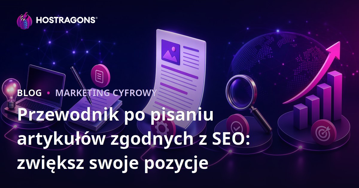 Przewodnik po pisaniu artykułów zgodnych z SEO: zwiększ swoje pozycje