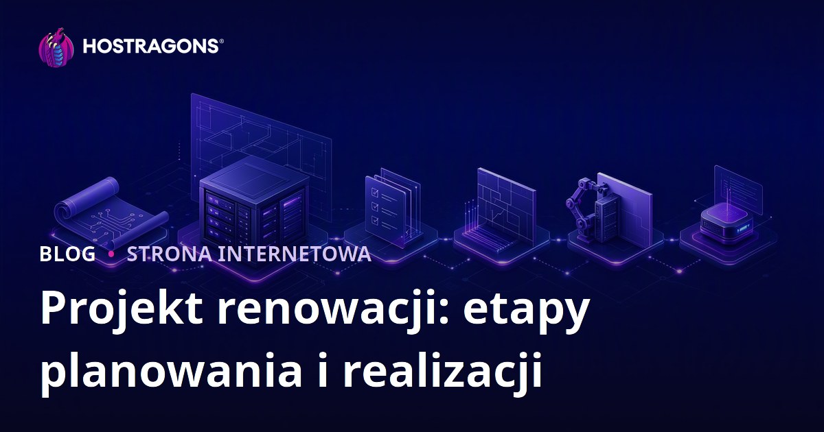 Projekt renowacji: etapy planowania i realizacji