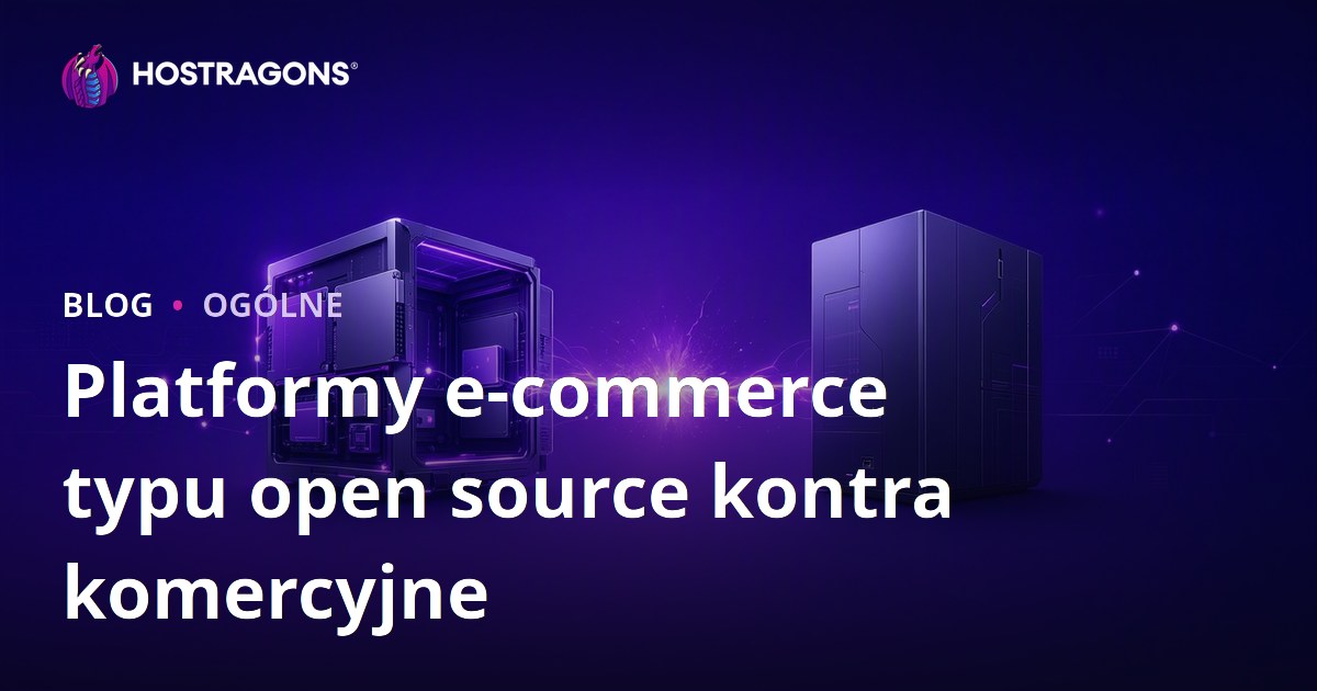Platformy e-commerce typu open source kontra komercyjne