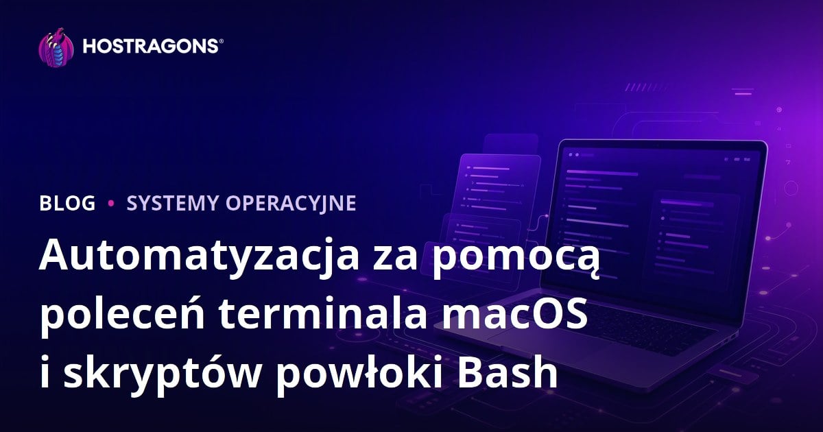 Automatyzacja za pomocą poleceń terminala macOS i skryptów powłoki Bash