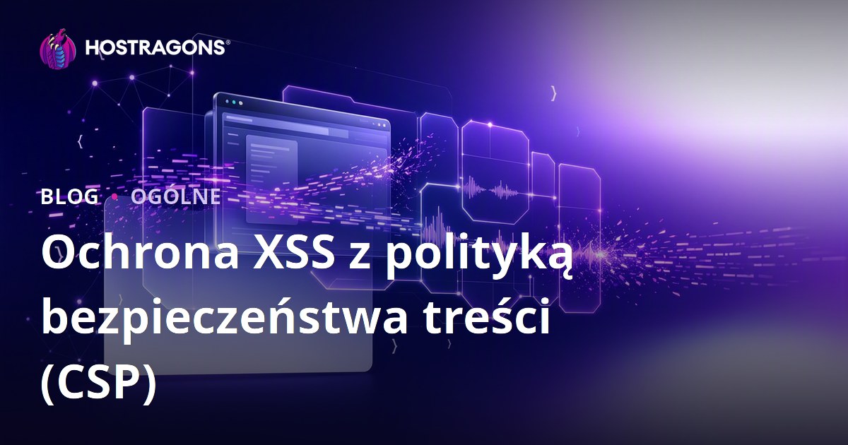 Ochrona XSS z polityką bezpieczeństwa treści (CSP)