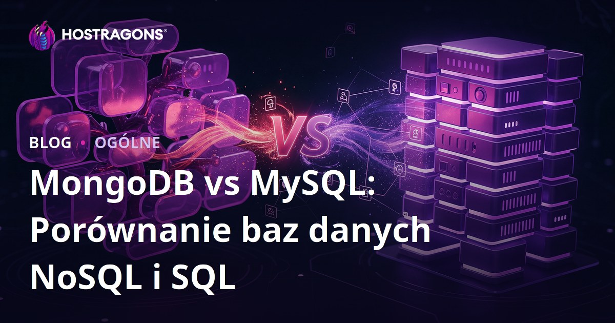 MongoDB vs MySQL: Porównanie baz danych NoSQL i SQL