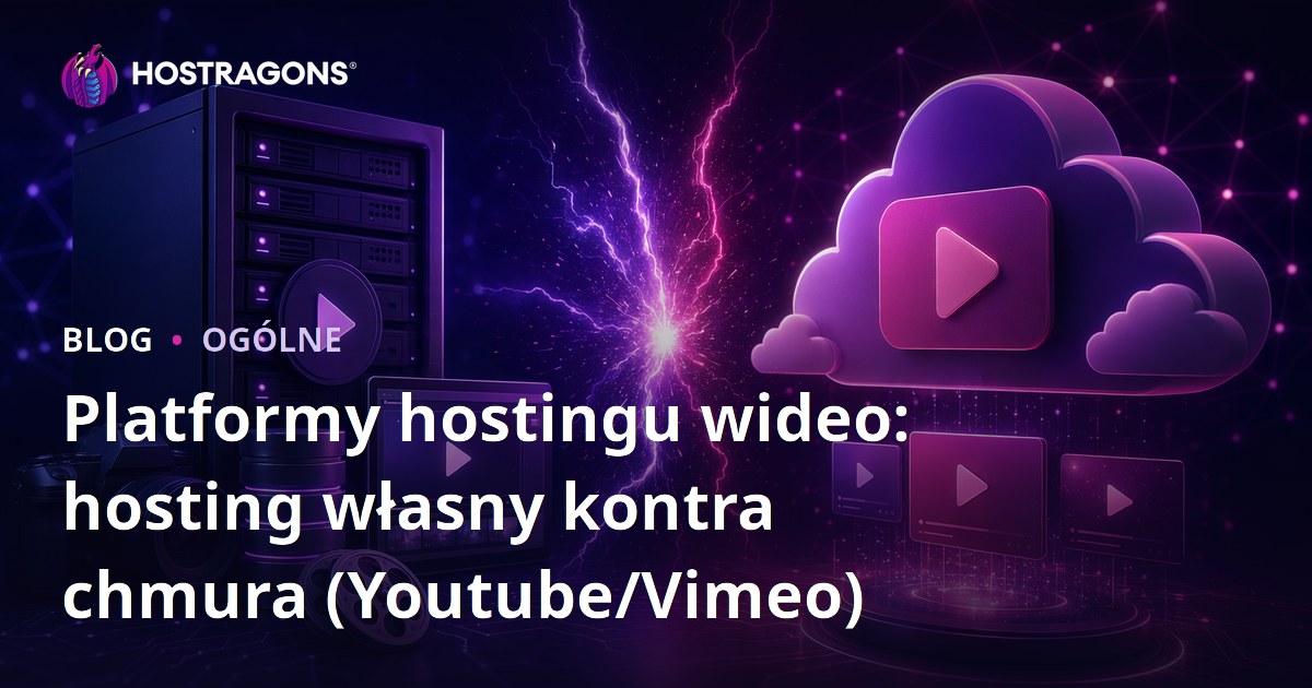 Platformy hostingu wideo: hosting własny kontra chmura (Youtube/Vimeo)